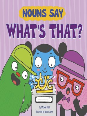 cover image of Nouns Say "What's That?"